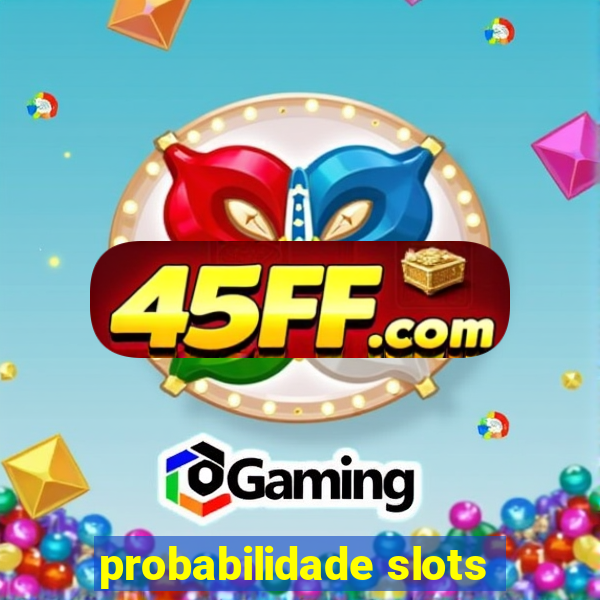 probabilidade slots